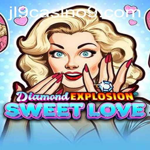 Explore the Thrills of DiamondExplosionSweetLove at JL9 Casino